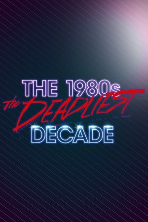 The 1980s The Deadliest Decade (2016-2017) Poster