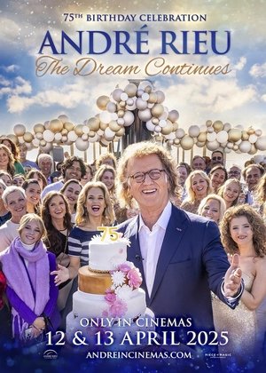 Andre Rieus 75th Birthday Celebration The Dream Continues (2025)