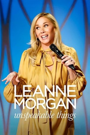 Leanne Morgan: Unspeakable Things (2025)
