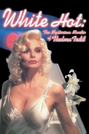 White Hot The Mysterious Murder of Thelma Todd (1991) Poster