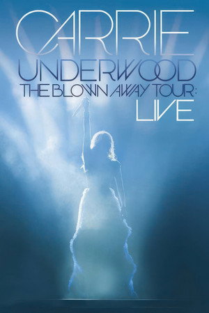 Carrie Underwood The Blown Away Tour Live (2013)