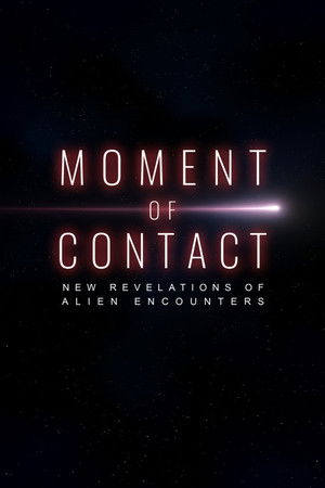 Moment of Contact: New Revelations of Alien Encounters (2025)