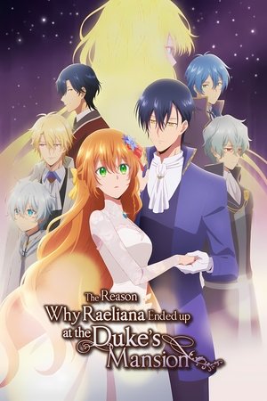 Why Raeliana Ended Up at the Dukes Mansion (2023-)