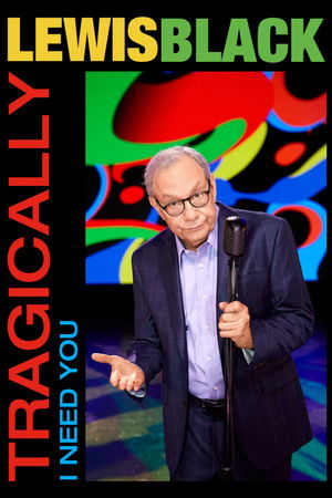 Lewis Black Tragically, I Need You (2023)