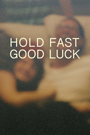 Hold Fast, Good Luck (2017)