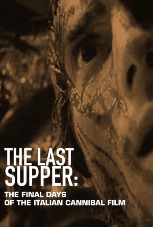 The Last Supper The Final Days of the Italian Cannibal Film (2018)