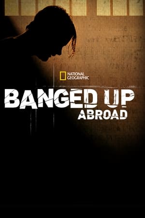 Locked Up Abroad (2007-)