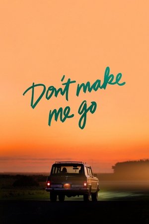 Dont Make Me Go (2022)