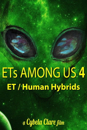 ETs Among Us 4 The Reality of ETHuman Hybrids (2020)