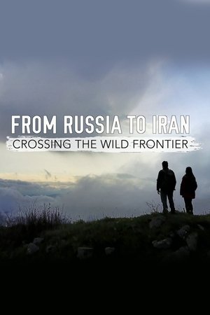 From Russia to Iran Crossing Wild Frontier (2017) Poster