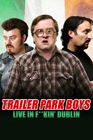 Trailer Park Boys Live in Fkin Dublin (2014)