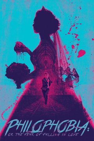 Philophobia: or the Fear of Falling in Love (2018)