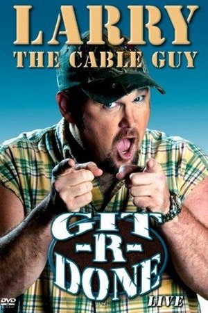 Larry the Cable Guy: GitRDone (2004) Poster