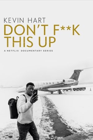 Kevin Hart: Dont F**k This Up (2019 )