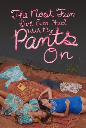 The Most Fun Ive Ever Had with My Pants On (2012)