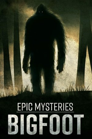 Epic Mysteries Bigfoot 2016