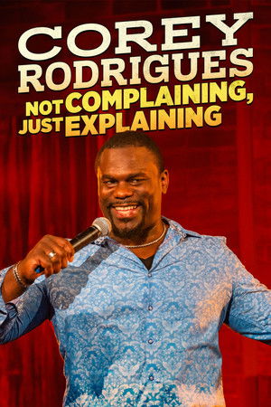 Corey Rodrigues Not Complaining, Just Explaining (2024)