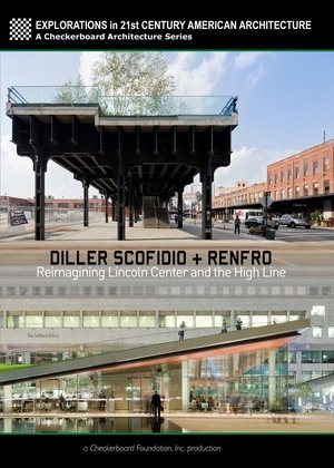 Diller Scofidio + Renfro: Reimagining Lincoln Center and the High Line (2012)