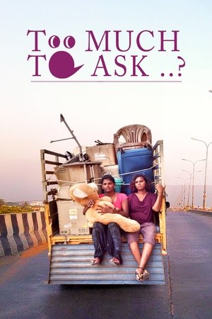 Is It Too Much to Ask (2017)