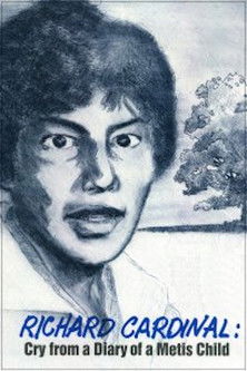 Richard Cardinal Cry from a Diary of a Metis Child (1999)