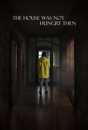 The House Was Not Hungry Then (2025)