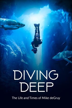 Diving Deep The Life and Times of Mike deGruy (2019)