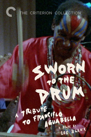 Sworn to the Drum A Tribute to Francisco Aguabella (1995)