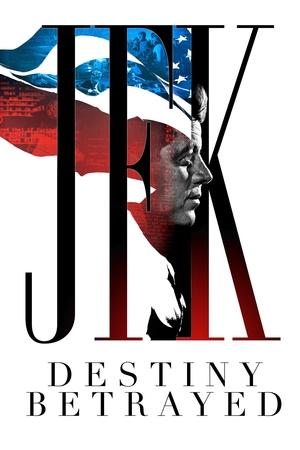 JFK Destiny Betrayed (2021)
