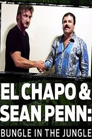 El Chapo Sean Penn Bungle in the Jungle (2016)