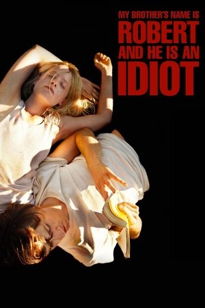 My Brothers Name Is Robert and He Is an Idiot (2018)