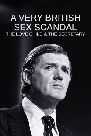 A Very British Sex Scandal The Love Child and the Secretary (2024)