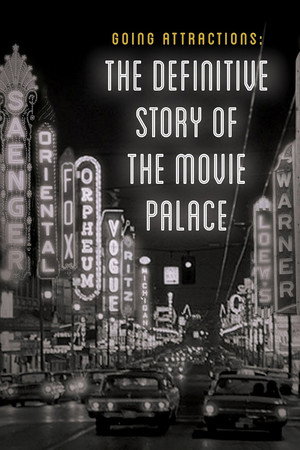Going Attractions The Definitive Story of the Movie Palace (2019)
