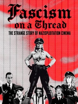 Fascism on a Thread The Strange Story of Nazisploitation Cinema (2019) Poster