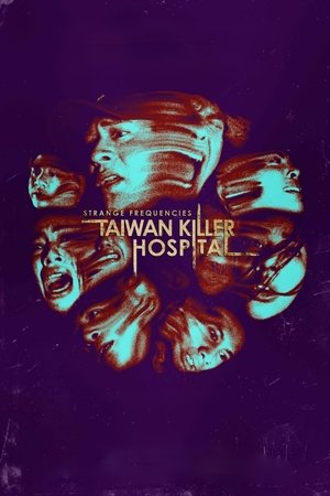 Strange Frequencies Taiwan Killer Hospital (2024)