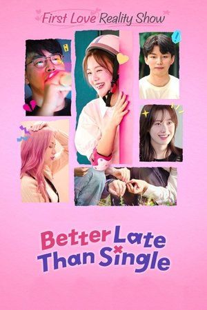 Better Late Than Single (2025-)