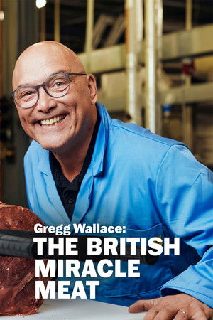 Gregg Wallace The British Miracle Meat (2023)