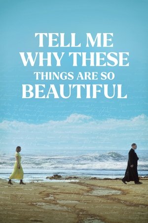 Tell Me Why These Things Are So Beautiful (2023) Poster