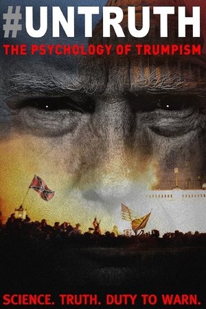 UNTRUTH The Psychology of Trumpism (2024)