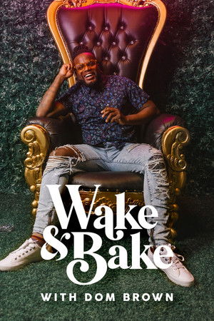 Wake Bake with Dom Brown (2021-)