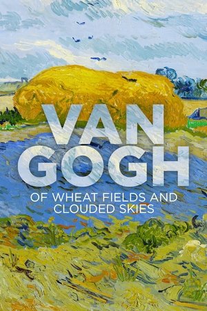 Van Gogh Of Wheat Fields and Clouded Skies (2018) Poster