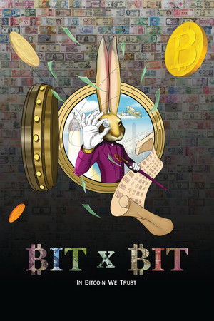 BIT X BIT: In Bitcoin We Trust (2018)