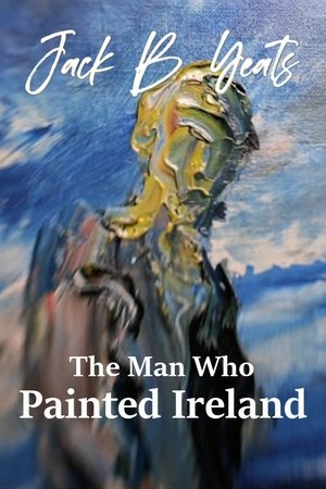 Jack B Yeats The Man Who Painted Ireland (2021) Poster