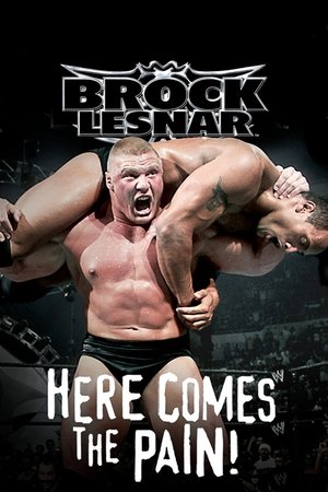 WWE Brock Lesnar Here Comes the Pain (2003) Poster