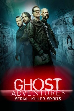 Ghost Adventures: Serial Killer Spirits (2019 )