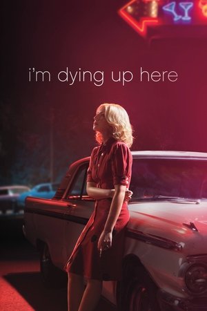Im Dying Up Here (2017)