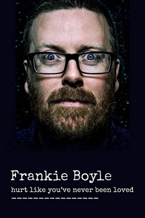 Frankie Boyle: Hurt Like Youve Never Been Loved (2016) Poster
