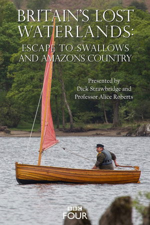 Britains Lost Waterlands Escape to Swallows and Amazons Country (2016)
