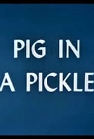 Pig in a Pickle (1